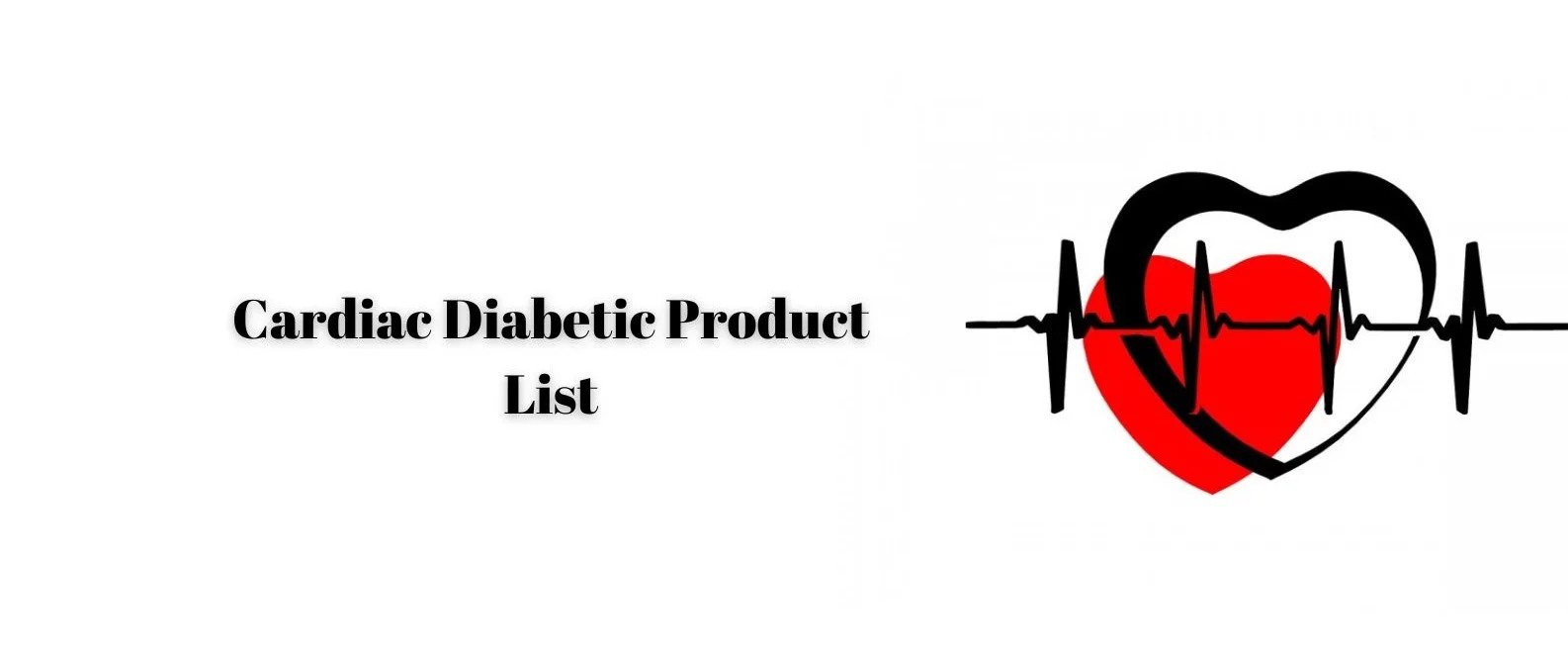 Cardiac Diabetic Product List